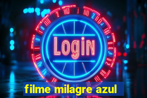 filme milagre azul